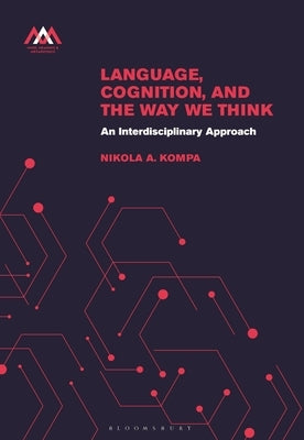 Language, Cognition, and the Way We Think: An Interdisciplinary Approach by Kompa, Nikola A.