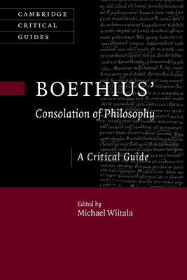 Boethius' 'Consolation of Philosophy': A Critical Guide by Wiitala, Michael