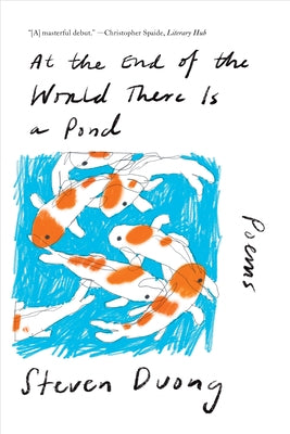 At the End of the World There Is a Pond: Poems by Duong, Steven