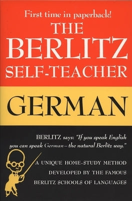 The Berlitz Self-Teacher -- German: A Unique Home-Study Method Developed by the Famous Berlitz Schools of Language by Berlitz