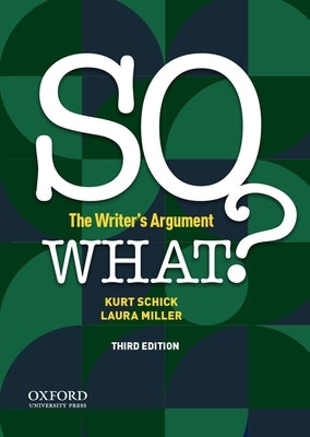 So What?: The Writer's Argument by Schick, Kurt