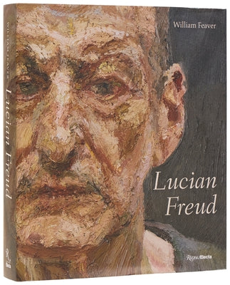 Lucian Freud: Revised and Expanded Edition by Feaver, William