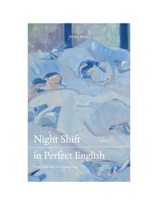 Night Shift in Perfect English: Winner of the 2024 Two Languages Book Prize by Khan, Mina