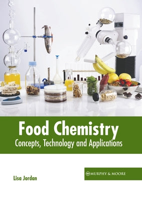 Food Chemistry: Concepts, Technology and Applications by Jordan, Lisa