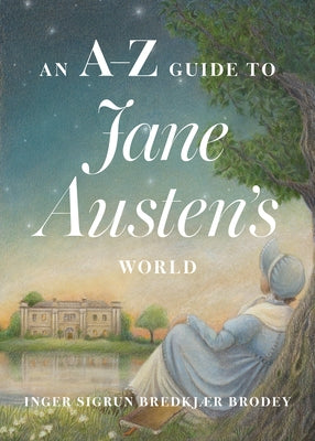 An A-Z Guide to Jane Austen's World by Brodey, Inger Sigrun BredkjÃ¦r