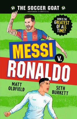 The Soccer Goat: Messi V. Ronaldo by Oldfield, Matt