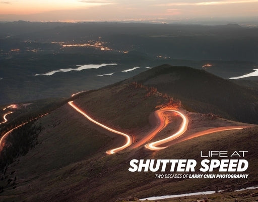 Life at Shutter Speed: Two Decades of Larry Chen Photography by Chen, Larry