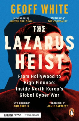 The Lazarus Heist: Based on the Hit Podcast by White, Geoff