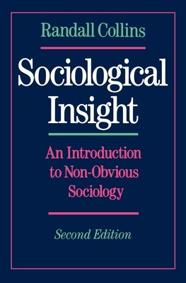 Sociological Insight: An Introduction to Non-Obvious Sociology by Collins, Randall