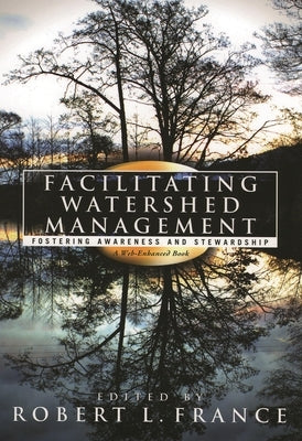 Facilitating Watershed Management: Fostering Awareness and Stewardship by Abbott, Robert M.