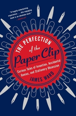 The Perfection of the Paper Clip by Ward, James