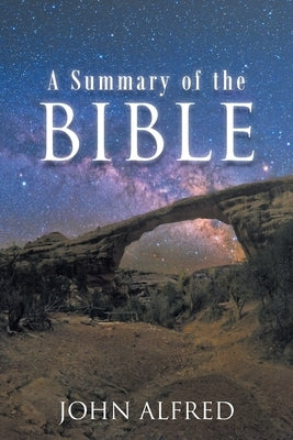 A Summary of the Bible by Alfred, John