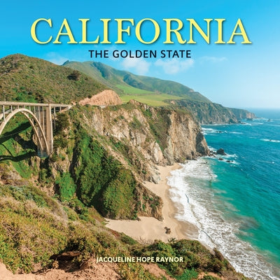 California: The Golden State by Raynor, Jacqueline Hope