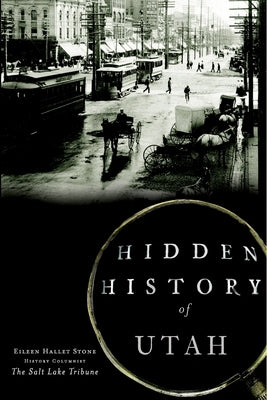 Hidden History of Utah by Stone, Eileen Hallet