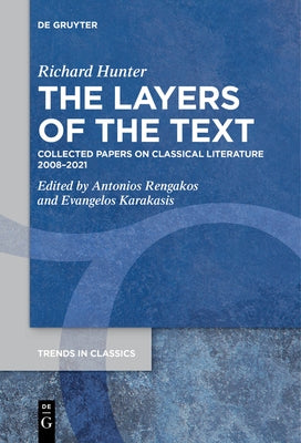 The Layers of the Text: Collected Papers on Classical Literature 2008-2021 by Hunter, Richard