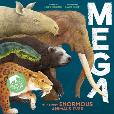 Mega: The Most Enormous Animals Ever by Scott, Gavin