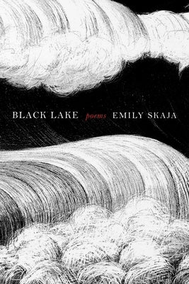 Black Lake: Poems by Skaja, Emily