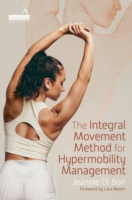 The Integral Movement Method for Hypermobility Management by Bon, Jeannie Di