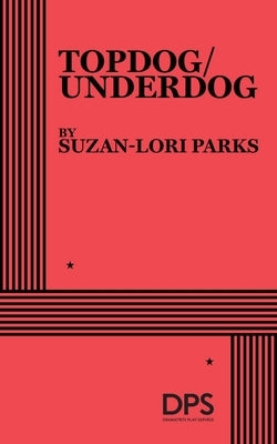 Topdog/Underdog by Parks, Suzan-Lori