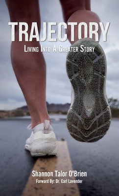 Trajectory: Living Into A Greater Story by O'Brien, Shannon Talor