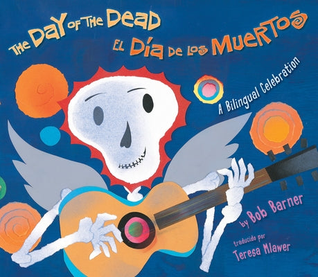 The Day of the Dead / El D?a de Los Muertos: A Bilingual Celebration by Barner, Bob