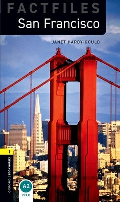 Oxford Bookworms Library Factfiles: Level 1: San Francisco by Hardy-Gould, Janet