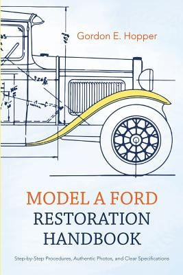 Model A Ford Restoration Handbook by Hopper, Gordon E.