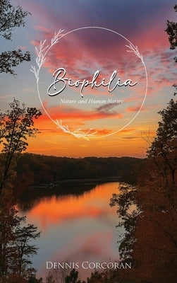Biophilia: Nature and Human Nature by Corcoran, Dennis