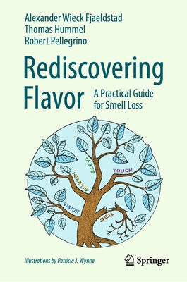 Rediscovering Flavor: A Practical Guide for Smell Loss by Fjaeldstad, Alexander Wieck