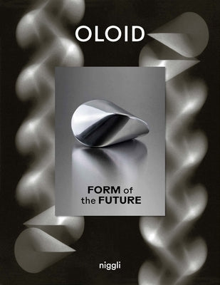 Oloid: Form of the Future by Foundation, Paul Schatz