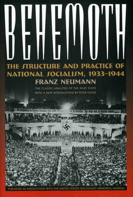 Behemoth: The Structure and Practice of National Socialism, 1933-1944 by Neumann, Franze