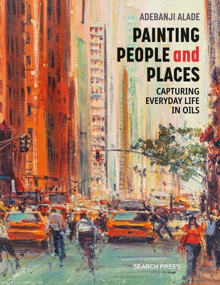 Painting People and Places: Capturing Everyday Life in Oils by Alade, Adebanji