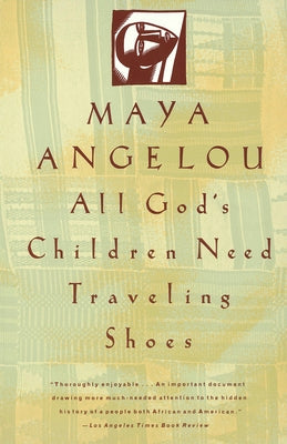 All God's Children Need Traveling Shoes: An Autobiography by Angelou, Maya