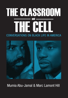 The Classroom and the Cell: Conversations on Black Life in America by Abu-Jamal, Mumia