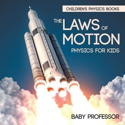 The Laws of Motion Physics for Kids Children's Physics Books by Baby Professor