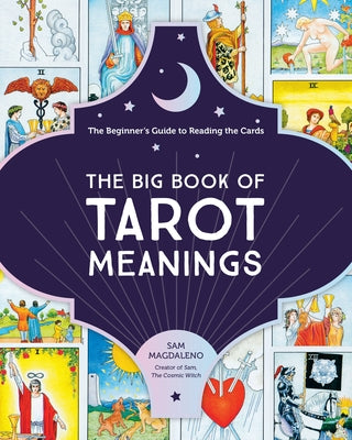 The Big Book of Tarot Meanings: The Beginner's Guide to Reading the Cards by Magdaleno, Sam