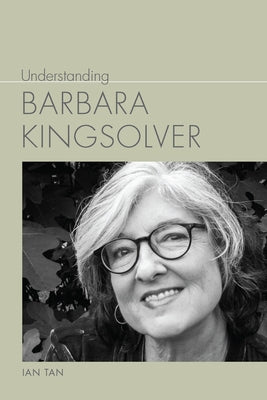 Understanding Barbara Kingsolver by Tan, Ian