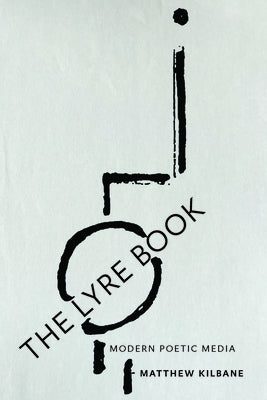 Lyre Book: Modern Poetic Media by Kilbane, Matthew