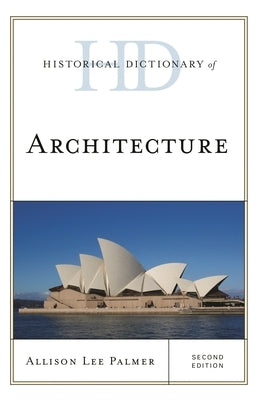 Historical Dictionary of Architecture by Palmer, Allison Lee