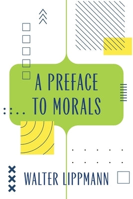 A Preface to Morals (Warbler Classics Annotated Edition) by Lippmann, Walter
