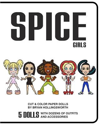 Spice Girl Cut and Color Paper Dolls by Hollingsworth, Bryan