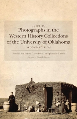 Guide to Photographs in the Western History Collections of the University of Oklahoma by Southwell, Kristina L.