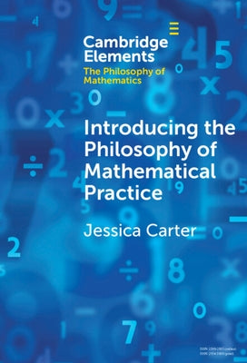 Introducing the Philosophy of Mathematical Practice by Carter, Jessica