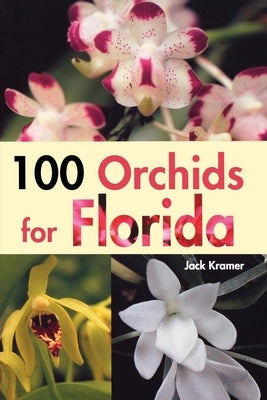 100 Orchids for Florida by Kramer, Jack