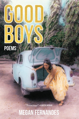 Good Boys: Poems by Fernandes, Megan