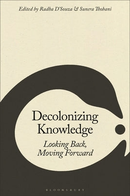 Decolonizing Knowledge: Looking Back, Moving Forward by D'Souza, Radha