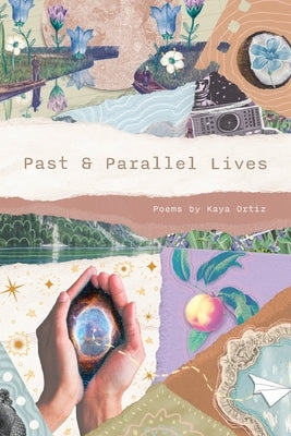 Past and Parallel Lives by Ortiz, Kaya