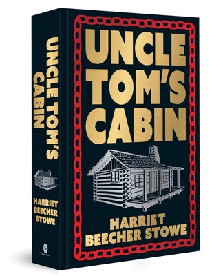 Uncle Tom's Cabin: Deluxe Hardbound Edition by Stowe, Harriet Beecher