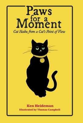 Paws for a Moment: Cat Haiku from a Cat's Point of View by Heideman, Ken