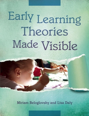 Early Learning Theories Made Visible by Beloglovsky, Miriam